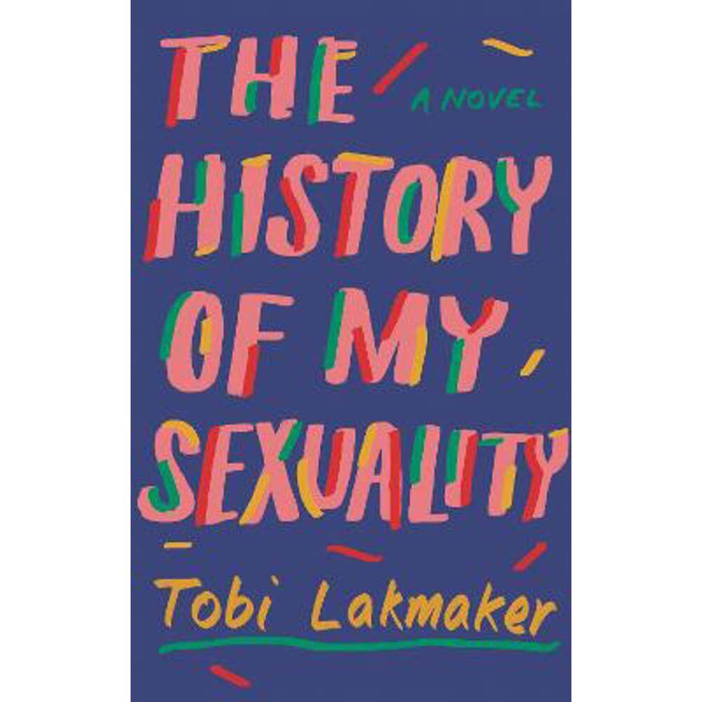 The History of My Sexuality (Paperback) - Tobi Lakmaker